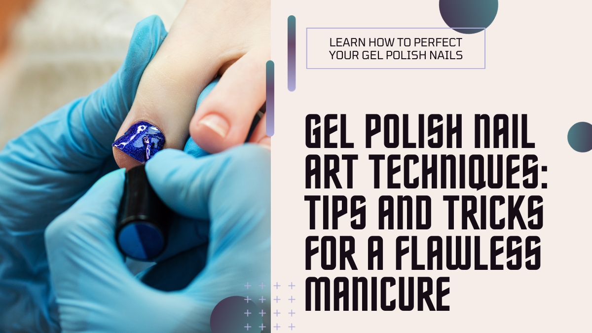 Gel Polish Nail Art Techniques